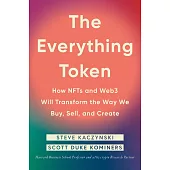 The Everything Token: How Nfts and Web3 Will Transform the Way We Buy, Sell, and Create