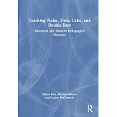 Teaching Violin, Viola, Cello, and Double Bass: Historical and Modern Pedagogical Practices