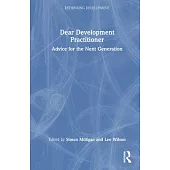 Dear Development Practitioner: Advice for the Next Generation