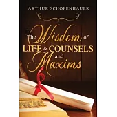 The Wisdom of Life & Counsels and Maxims