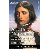 A Life of Napoleon Bonaparte: With a sketch of Josephine, Empress of the French