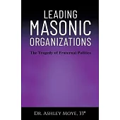 Leading Masonic Organizations: The Tragedy of Fraternal Politics