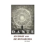 Dante: An Essay and de Monarchia