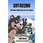 Sht4u2no: 150 Super Hiking Tips For You To Know