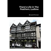 There’s Life in The Feathers, Ludlow