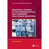 Industrial Hygiene in the Pharmaceutical and Consumer Healthcare Industries