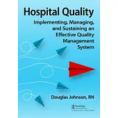 Hospital Quality: Implementing, Managing, and Sustaining an Effective Quality Management System