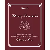 Ross’s Literary Discoveries: Quotes about Books, Readers, Writers, and Literature