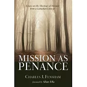 Mission as Penance: Essays on the Theology of Mission from a Canadian Context