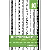 Altermondialismes: Justice Sociale Et Économique Dans Un Monde Globalisé