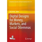 Digital Designs for Money, Markets, and Social Dilemmas
