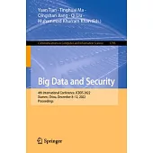 Big Data and Security: 4th International Conference, Icbds 2022, Xiamen, China, December 8-12, 2022, Proceedings