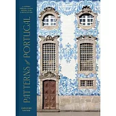 Patterns of Portugal: A Journey Through Colors, History, Tiles, and Architecture