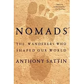 Nomads: The Wanderers Who Shaped Our World