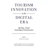 Tourism Innovation in the Digital Era: Big Data, AI and Technological Transformation