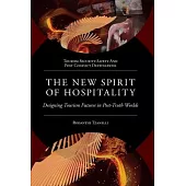 The New Spirit of Hospitality: Designing Tourism Futures in Post-Truth Worlds
