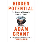 Hidden Potential: The Science of Achieving Greater Things