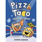 Pizza and Taco: Wrestling Mania!: (A Graphic Novel)