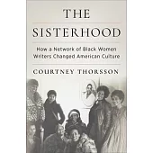 The Sisterhood: How a Network of Black Women Writers Changed American Culture