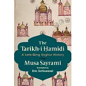The Tarikh-I Ohamidi: A Late-Qing Uyghur History