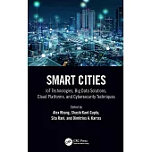 Smart Cities: Iot Technologies, Big Data Solutions, Cloud Platforms, and Cybersecurity Techniques