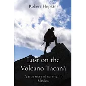 Lost on the Volcano Tacaná: A true story of survival in Mexico.
