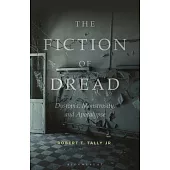 The Fiction of Dread: Dystopia, Monstrosity, and Apocalypse