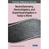 NeutroGeometry, NeutroAlgebra, and SuperHyperAlgebra in Today’s World