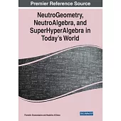 NeutroGeometry, NeutroAlgebra, and SuperHyperAlgebra in Today’s World
