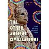 The Other Ancient Civilizations: Decoding Archaeology’s Less Celebrated Cultures