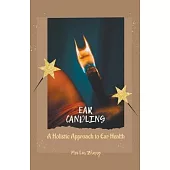 Ear Candling: A Holistic Approach to Ear Health