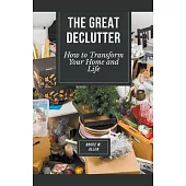 The Great Declutter: How to Transform Your Home and Life