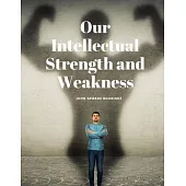 Our Intellectual Strength and Weakness