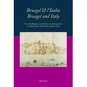 Bruegel & l’Italia / Bruegel and Italy: Proceedings of the International Conference Held in the Academia Belgica in Rome, 26-28 September 2019