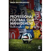 Professional Football Club Management: Leadership for Commercial Success