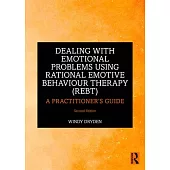Dealing with Emotional Problems Using Rational Emotive Behaviour Therapy (Rebt): A Practitioner’s Guide