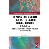 La Mama Experimental Theatre - A Lasting Bridge Between Cultures: The Dialogue with the European Theater in the Years 1961-1975