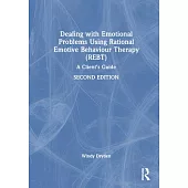 Dealing with Emotional Problems Using Rational Emotive Behaviour Therapy (Rebt): A Client’s Guide