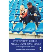 Counselling Skills in Applied Sport Psychology: Learning How to Counsel