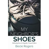 My Neighbor’s Shoes: Following Jesus in Empathy Toward Others