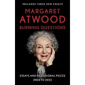Burning Questions: Essays and Occasional Pieces, 2004 to 2022