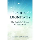 Donum Dignitatis: The Catholic’s Guide to Miscarriage