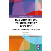 Alan Watts in Late-Twentieth-Century Discourse: Commentary and Criticism from 1974-1994