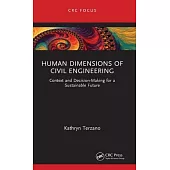 Human Dimensions of Civil Engineering: Context and Decision-Making for a Sustainable Future