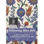 Following Miss Bell: Travels Around Turkey in the Footsteps of Gertrude Bell