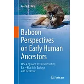 Baboon Perspectives on Early Human Ancestors: One Approach to Reconstructing Early Hominin Ecology and Behavior