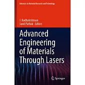 Advanced Engineering of Materials Through Lasers