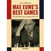 Max Euwe’s Best Games: The Fifth World Chess Champion (1935-’37)