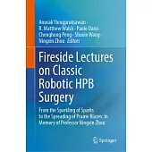 Fireside Lectures on Classic Robotic Hpb Surgery: From the Sparkling of Sparks to the Spreading of Prairie Blazes: In Memory of Professor Ningxin Zhou