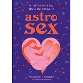 Astrosex: What the Stars Say about Our Sexuality